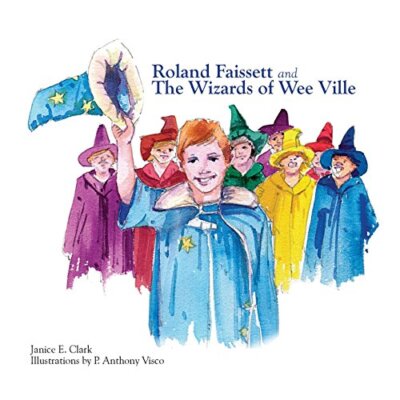 Roland Faissett and the Wizards of Wee Ville, Clark, Visco 9781983740725 New-,