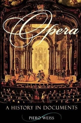 Opera: A History in Documents by Weiss (English) Paperback Book
