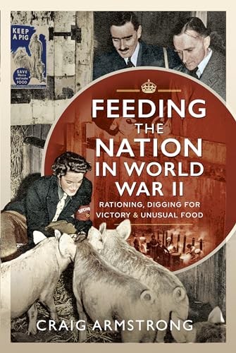 Feeding the Nation in World War II: Rationing by Craig Armstrong (HB 2023) - Image 8