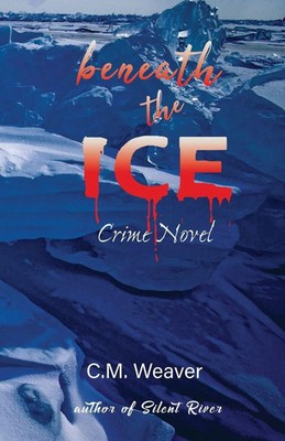 C. M. Weaver | Beneath the Ice | Taschenbuch | Englisch (2021) | Crime Novel