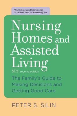 Nursing Homes and Assisted Living: The Family's Guide to Making Decisions and...