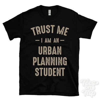 TRUST ME I AM AN URBAN PLANNING STUDENT T-SHIRT best lustig tolles Geschenk