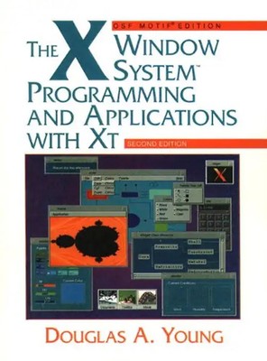 The X Window System: Programming and Applications with XT, OSF/Motif - Young, Do