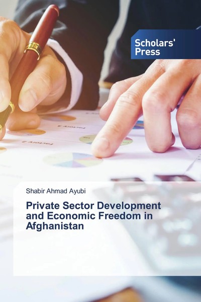 Private Sector Development And Economic Freedom In Afghanistan Ayubi Taschenbuch-image