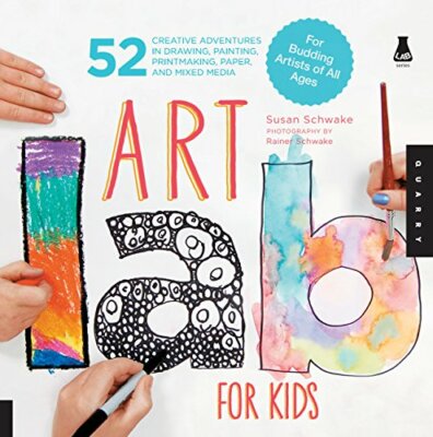 Art Lab For Kids: 52 Creative Adventures in Drawing, Painting, Printmaking, Pa,