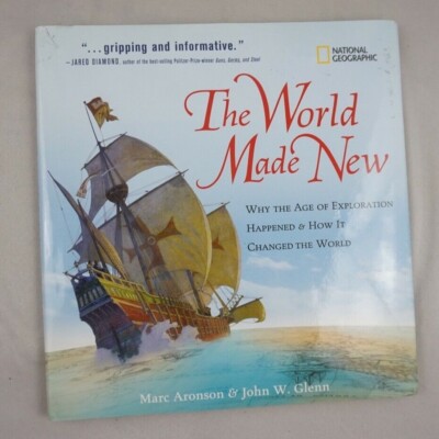 The World Made New: Why the Age of Exploration Happened and How It Changed the