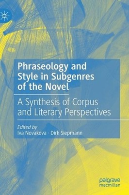 Phraseology and Style in Subgenres of the Novel: A Synthesis of Corpus and Liter
