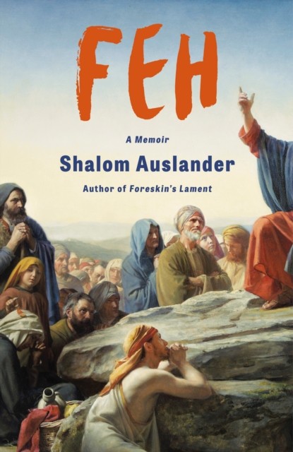 FEH A Memoir by Shalom Auslander (Hardback Book)