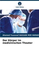 Ahamed Youssouf Hassani Mze Hamadi | Der KöRper Im Medizinischen Theater | Buch