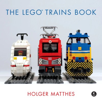 The LEGO Trains Book Holger Matthes Buch Englisch 2017 No Starch Press,US