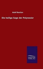 Die heilige Sage der Polynesier by Adolf Bastian (German) Hardcover Book