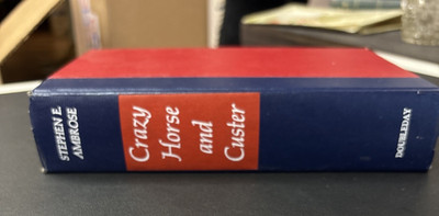 Crazy Horse And Custer by Stephen E. Ambrose 1975 DOUBLEDAY