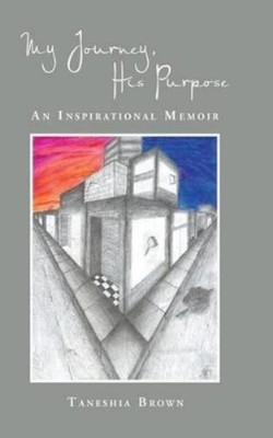 Taneshia Brown My Journey, His Purpose (Gebundene Ausgabe)