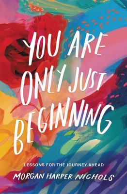 You Are Only Just Beginning: Lessons for the Journey Ahead (Morgan Harpe .. NEW