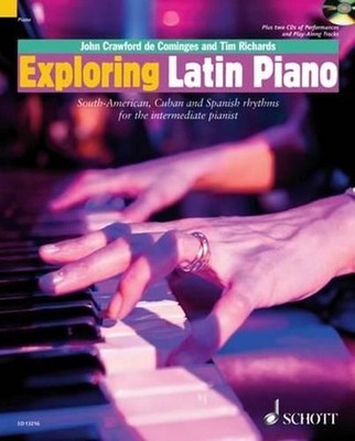 Exploring Latin Piano: South-American, Cuban and Spanish Rhythms for the Interme