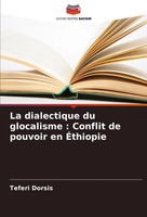 Teferi Dorsis | La Dialectique Du Glocalisme : Conflit De Pouvoir En ÉThiopie
