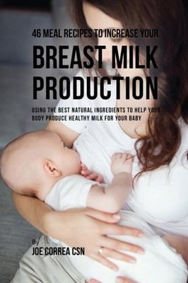 Correa - 46 Meal Recipes to Increase Your Breast Milk Production  Usin - X555z