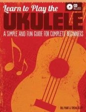 Learn to Play the Ukulele: A Simple and Fun Guide for Complete Beginners (CD...