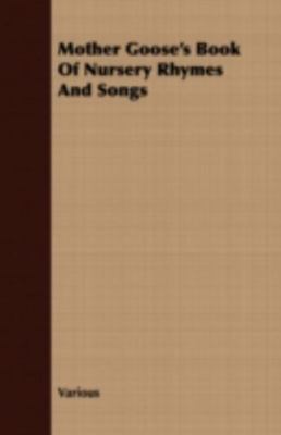 Mother Goose's Book of Nursery Rhymes and Songs, Paperback by Various, Brand ...