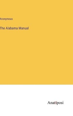 The Alabama Manual by Anonymous Hardcover Book | eBay