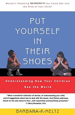 PUT YOURSELF IN THEIR SHOES: UNDERSTANDING HOW YOUR By Barbara Meltz *Excellent*