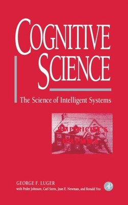 Cognitive Science : The Science of Intelligent Systems Hardcover