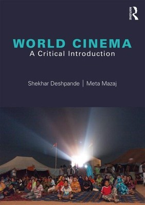 World Cinema : A Critical Introduction, Paperback by Deshpande, Shekhar; Maza...
