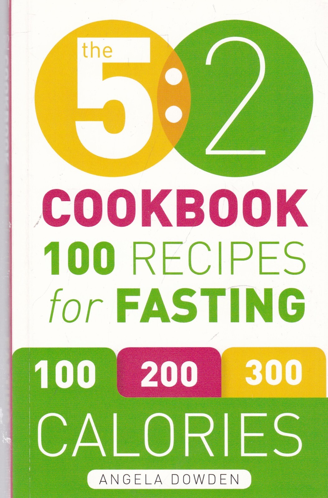 The 5:2 Cookbook: 100 Recipes for Fasting by Angela Dowden (Paperback) Book New