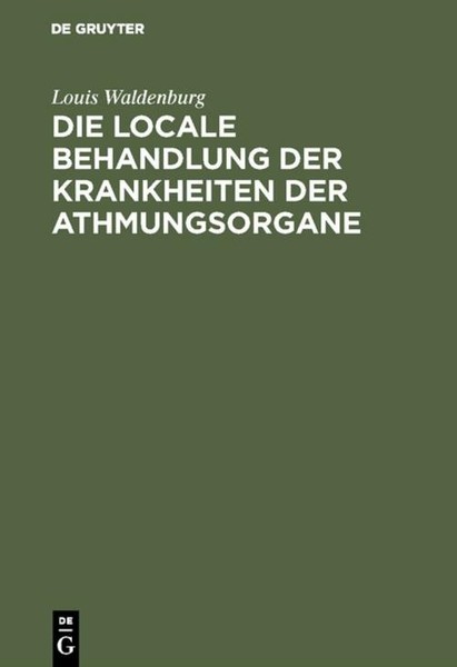 Die Locale Behandlung Der Krankheiten Der Athmungsorgane Louis Waldenburg-image
