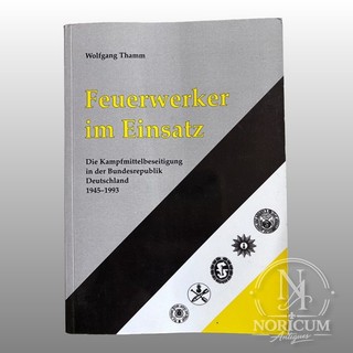Feuerwerker im Einsatz: Die Kampfmittelbeseitigung der BRD 1945 1993 Buch