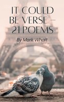 It Could Be Verse - 21 Poems | Mark Whait | Taschenbuch | Englisch | 2024