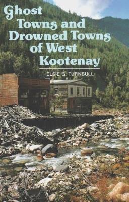 Ghost Towns & Drowned Towns of West Kootenay, Elsi