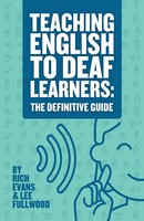 Teaching English To Deaf Learners The Definitive Guide: The Definitive Guide