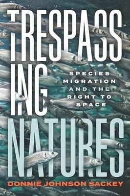 Trespassing Natures by Donnie Johnson Sackey