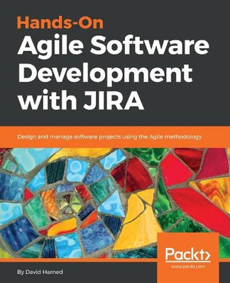 Hands-On Agile Softwareentwicklung mit JIRA: Softwareprojekt entwerfen und verwalten