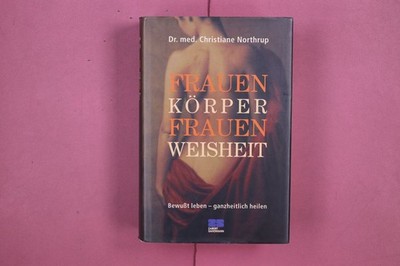294931 Christiane Northrup FRAUENKÖRPER, FRAUENWEISHEIT Zabert Sandmann Bewußt