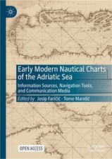 Early Modern Nautical Charts of the Adriatic Sea: Information Sources, Navigatio