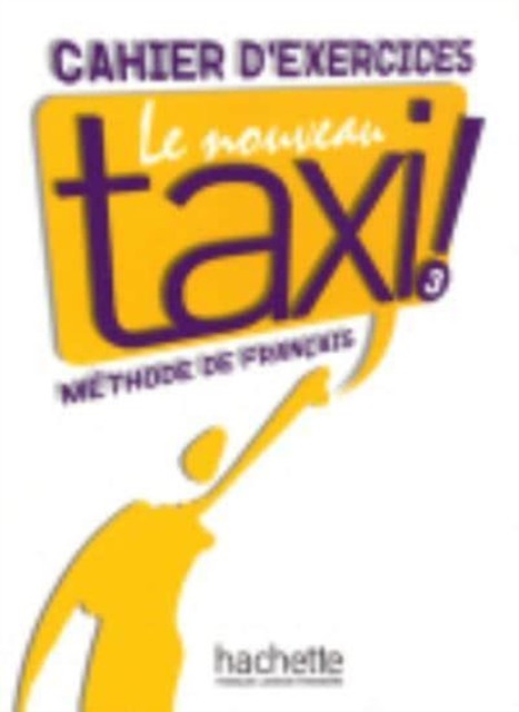 Le nouveau taxi! Cahier d'exercices 3 (Paperback Book)