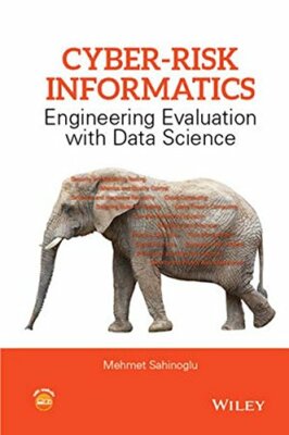 Cyber-Risk Informatics: Engineering Evaluation with Data Science, Sahinoglu+=