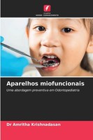 Aparelhos Miofuncionais Uma Abordagem Preventiva Em Odontopediatria Krishnadasan