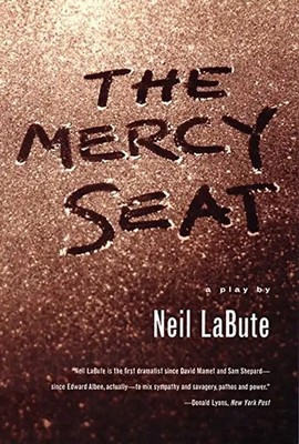 The Mercy Seat: A Play - Neil LaBute