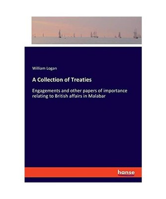 A Collection of Treaties: Engagements and other papers of importance relating to