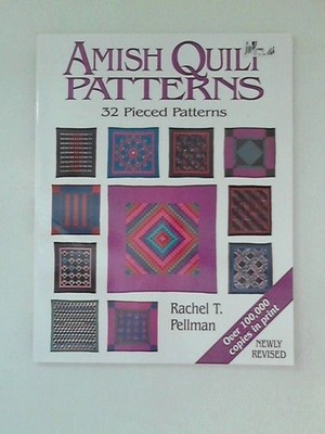 Amish Quilt Patterns: 32 Pieced Patterns Pellman, Rachel T.: