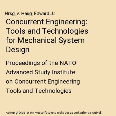Concurrent Engineering: Tools and Technologies for Mechanical System Design: Pro