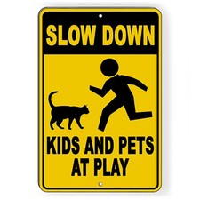 Slow Down Kids and Pets at Play Metal Sign warning children cats NW024