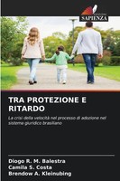 Diogo R. M. Balestra (U. A.) | Tra Protezione E Ritardo | Taschenbuch (2026)