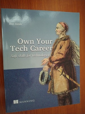 Own Your Tech Career: Soft Skills for Technologists by Jones, Don