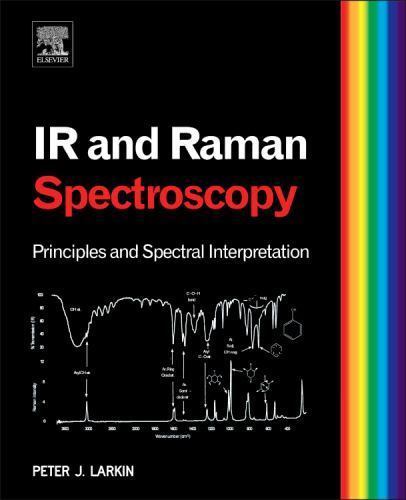 Infrared and Raman Spectroscopy Principles and Spectral Interpretation Larkin