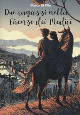 Due Ragazzi Nella Firenze Dei Medici Marco Di Tillo Edizioni Corsare 2019
