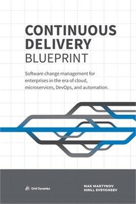 Continuous Delivery Blueprint: Software change management for enterprises in the